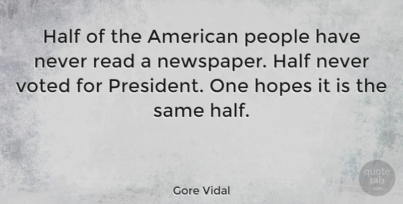 Gore Vidal Quote About People, Political, Voting: Half Of The American People...