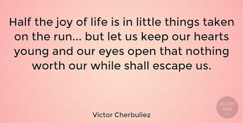 Victor Cherbuliez Quote About Running, Taken, Eye: Half The Joy Of Life...