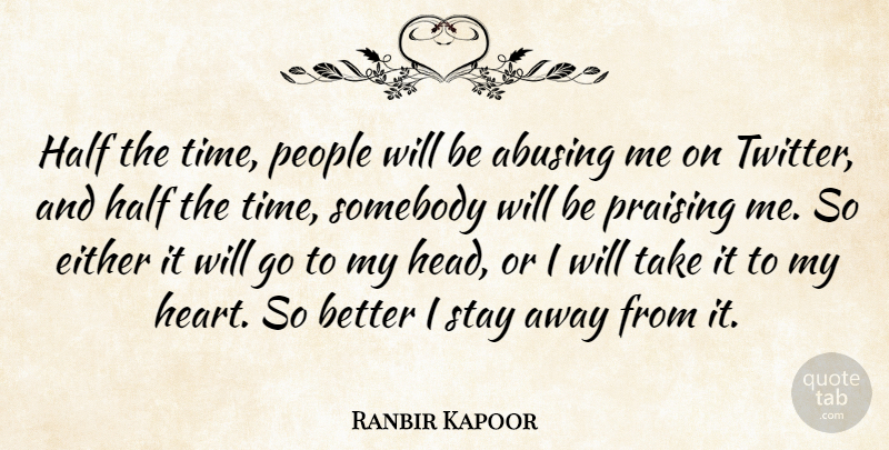 Ranbir Kapoor Quote About Either, Half, People, Praising, Somebody: Half The Time People Will...