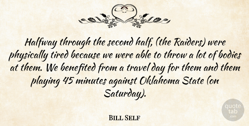 Bill Self Quote About Against, Bodies, Halfway, Minutes, Oklahoma: Halfway Through The Second Half...