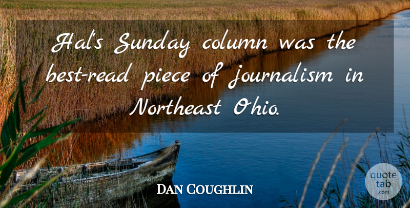 Dan Coughlin Quote About Column, Journalism, Northeast, Piece, Sunday: Hals Sunday Column Was The...