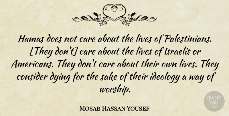 Mosab Hassan Yousef Quote About Dying, Care, Sake: Hamas Does Not Care About...