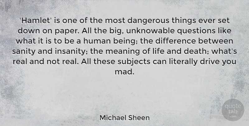 Michael Sheen Quote About Real, Differences, Life And Death: Hamlet Is One Of The...