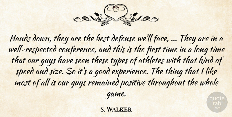 S. Walker Quote About Athletes, Best, Defense, Good, Guys: Hands Down They Are The...