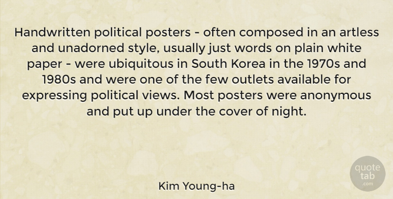 Kim Young-ha Quote About Anonymous, Available, Composed, Cover, Expressing: Handwritten Political Posters Often Composed...