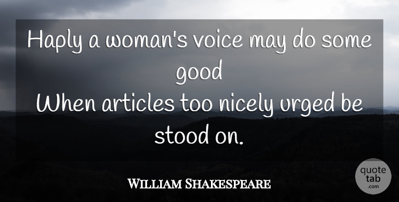 William Shakespeare Quote About Women, Agreement, Voice: Haply A Womans Voice May...