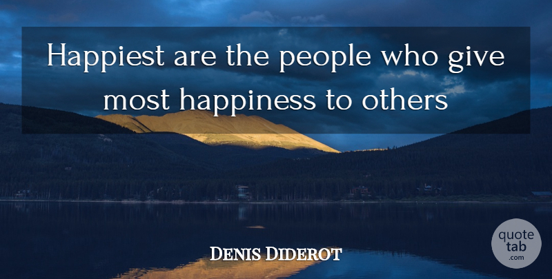 Denis Diderot Quote About People, Giving, Philanthropy: Happiest Are The People Who...