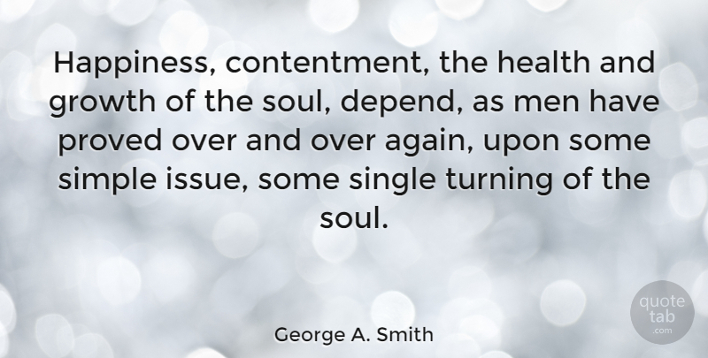 George A. Smith Quote About Health, Simple, Men: Happiness Contentment The Health And...