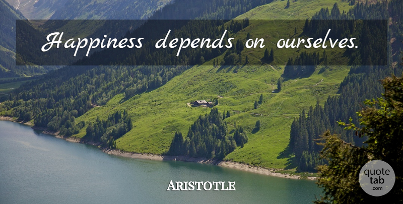 Aristotle Quote About Love You, Love Yourself, Self Love: Happiness Depends On Ourselves...