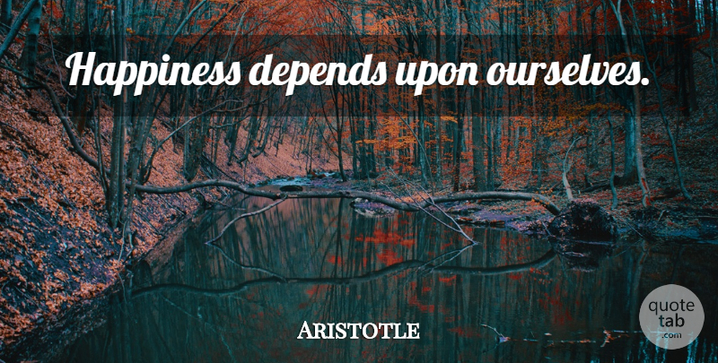 Aristotle Quote About Inspirational, Happiness, Adventure: Happiness Depends Upon Ourselves...