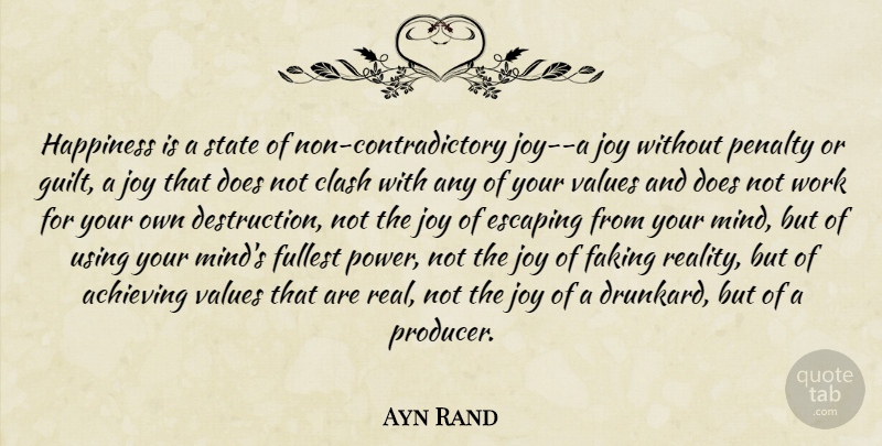 Ayn Rand Quote About Happiness, Real, Escaping: Happiness Is A State Of...