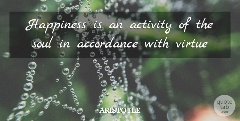 Aristotle Quote About Soul, Virtue, Nicomachean Ethics: Happiness Is An Activity Of...