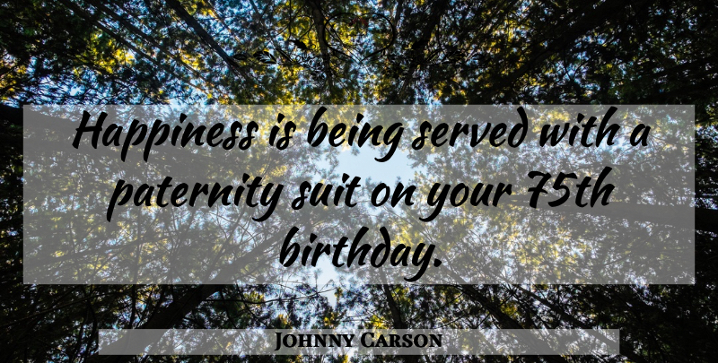 Johnny Carson Quote About Suits: Happiness Is Being Served With...
