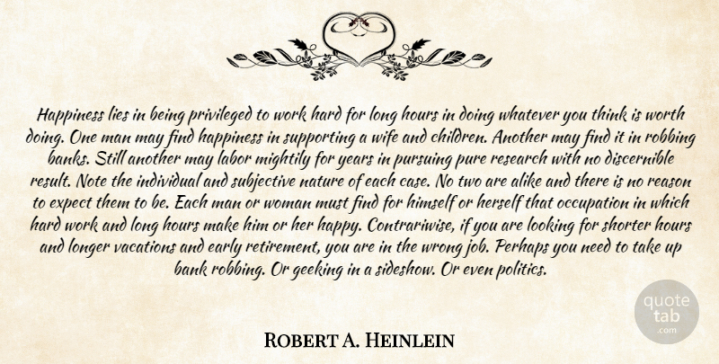 Robert A. Heinlein Quote About Happiness, Children, Lying: Happiness Lies In Being Privileged...