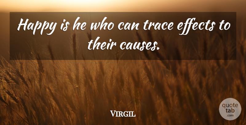 Virgil Quote About Trace: Happy Is He Who Can...