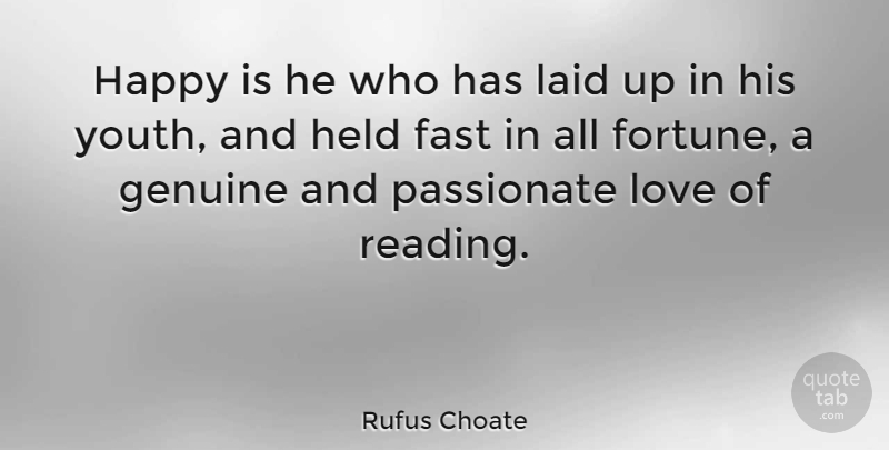 Rufus Choate Quote About Reading, Passionate, Youth: Happy Is He Who Has...