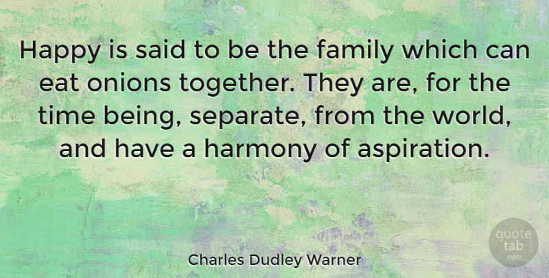 Charles Dudley Warner Quote About Family, Happiness, Being Happy: Happy Is Said To Be...