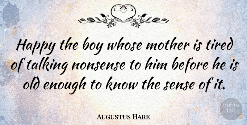 Augustus Hare Quote About Mother, Tired, Boys: Happy The Boy Whose Mother...
