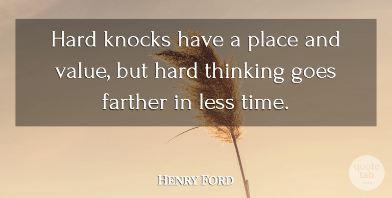 Henry Ford Quote About Thinking, Hard, Values: Hard Knocks Have A Place...