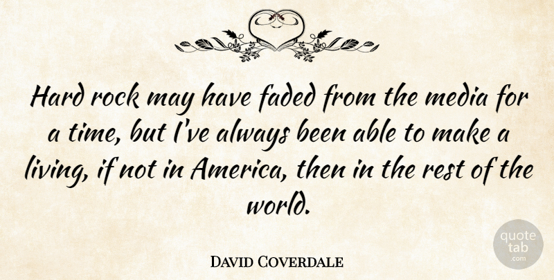 David Coverdale Quote About America, Rocks, Media: Hard Rock May Have Faded...