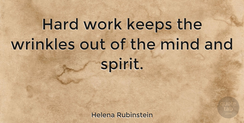 Helena Rubinstein Quote About Women, Hard Work, Wrinkles: Hard Work Keeps The Wrinkles...