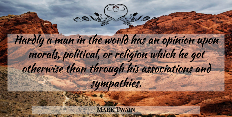 Mark Twain Quote About Change, Men, Political: Hardly A Man In The...