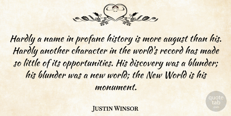 Justin Winsor Quote About Character, Opportunity, August: Hardly A Name In Profane...