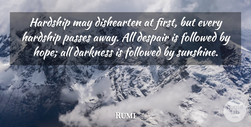 Rumi Quote About Wisdom, Islamic, Sunshine: Hardship May Dishearten At First...