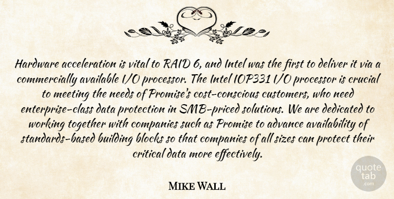 Mike Wall Quote About Advance, Available, Blocks, Building, Companies: Hardware Acceleration Is Vital To...