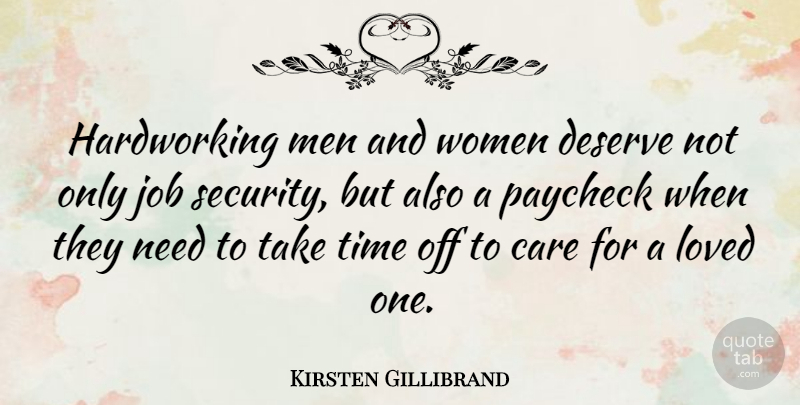 Kirsten Gillibrand Quote About Jobs, Men, Care: Hardworking Men And Women Deserve...