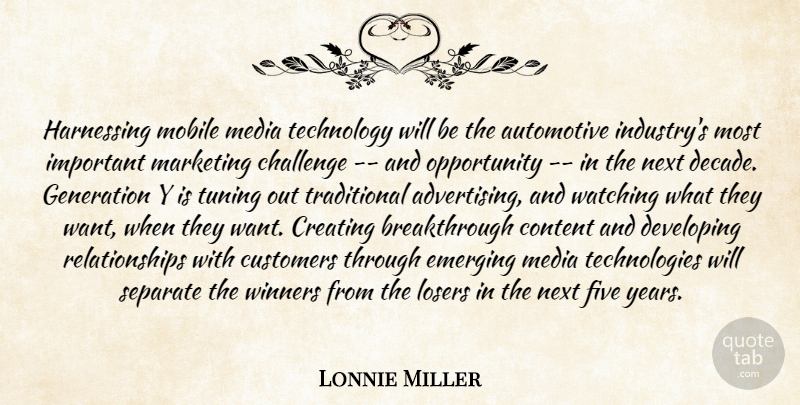 Lonnie Miller Quote About Challenge, Content, Creating, Customers, Developing: Harnessing Mobile Media Technology Will...
