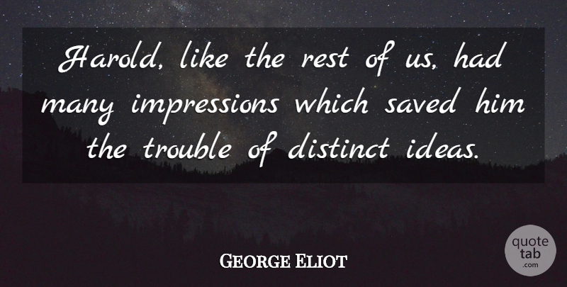 George Eliot Quote About Ideas, Literature, Trouble: Harold Like The Rest Of...