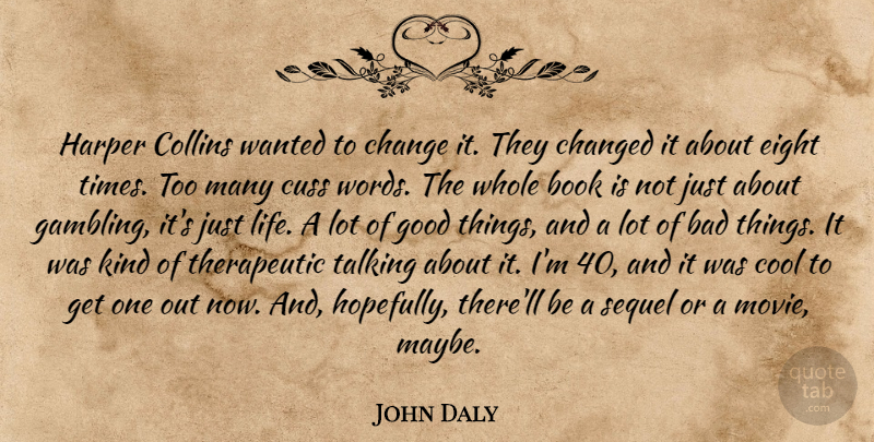 John Daly Quote About Bad, Book, Change, Changed, Collins: Harper Collins Wanted To Change...