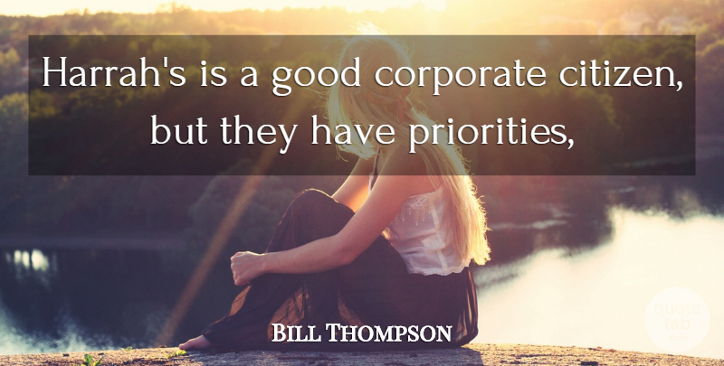 Bill Thompson Quote About Corporate, Good: Harrahs Is A Good Corporate...