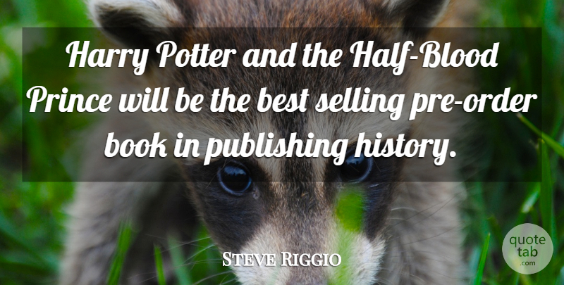 Steve Riggio Quote About Best, Book, Harry, Potter, Prince: Harry Potter And The Half...