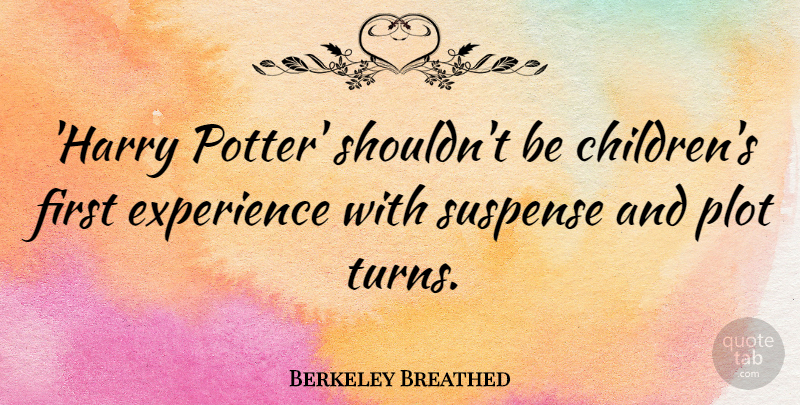 Berkeley Breathed Quote About Children, Suspense, Potters: Harry Potter Shouldnt Be Childrens...