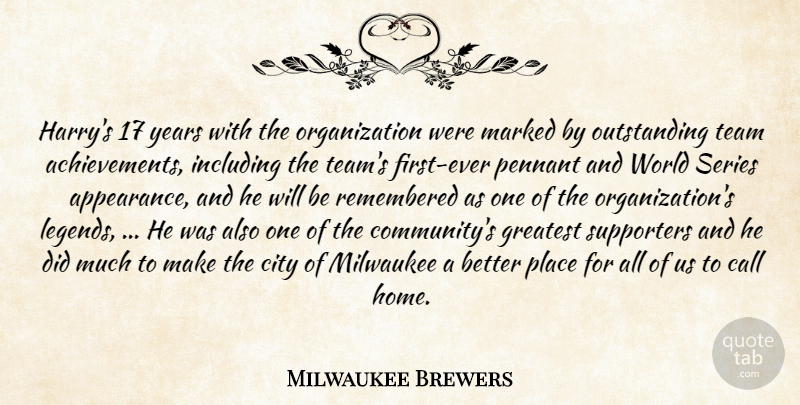 Milwaukee Brewers Quote About Call, City, Greatest, Including, Marked: Harrys 17 Years With The...
