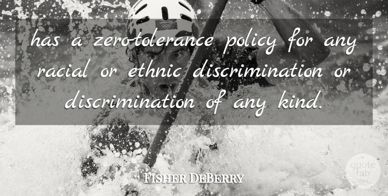 Fisher DeBerry Quote About Ethnic, Policy, Racial: Has A Zero Tolerance Policy...