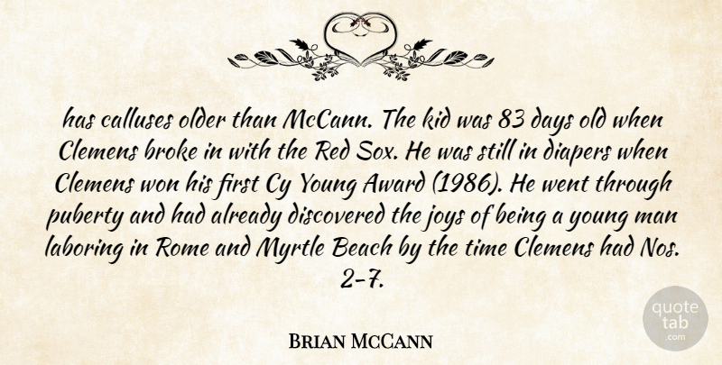 Brian McCann Quote About Award, Beach, Broke, Days, Diapers: Has Calluses Older Than Mccann...