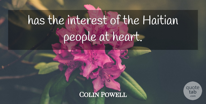 Colin Powell Quote About Haitian, Interest, People: Has The Interest Of The...
