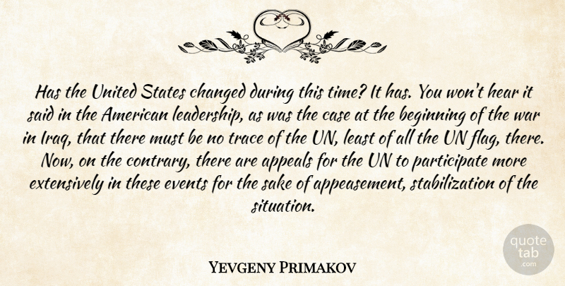 Yevgeny Primakov Quote About Appeals, Beginning, Case, Changed, Events: Has The United States Changed...