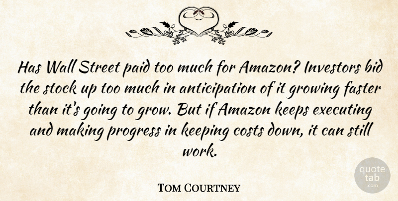 Tom Courtney Quote About Amazon, Bid, Costs, Executing, Faster: Has Wall Street Paid Too...