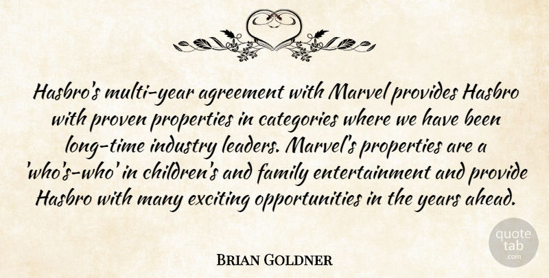 Brian Goldner Quote About Agreement, Categories, Entertainment, Exciting, Family: Hasbros Multi Year Agreement With...