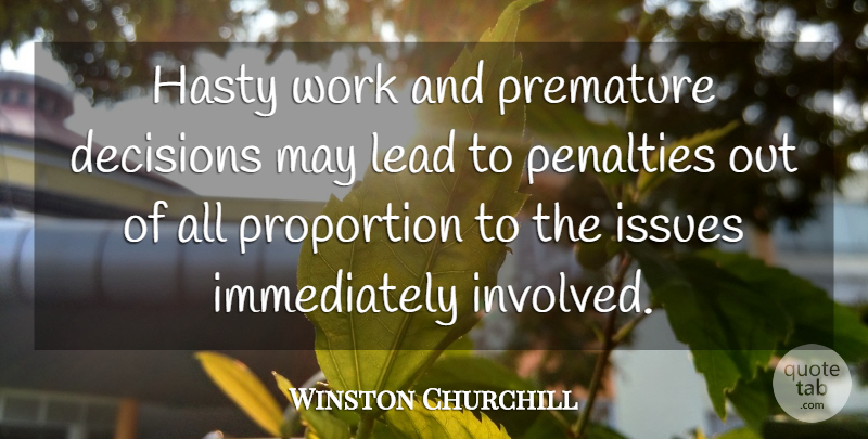 Winston Churchill Quote About Leadership, Issues, Decision: Hasty Work And Premature Decisions...