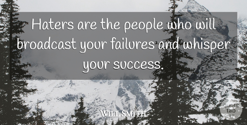 Will Smith Quote About People: Haters Are The People Who...
