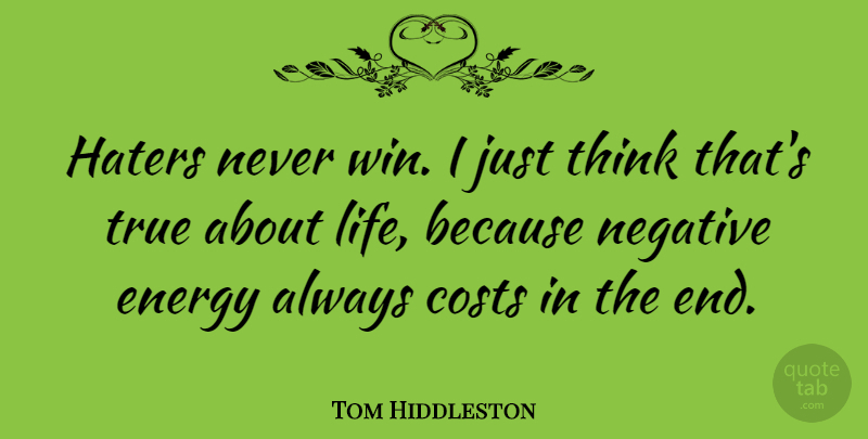 Tom Hiddleston Quote About Funny, Hater, Winning: Haters Never Win I Just...