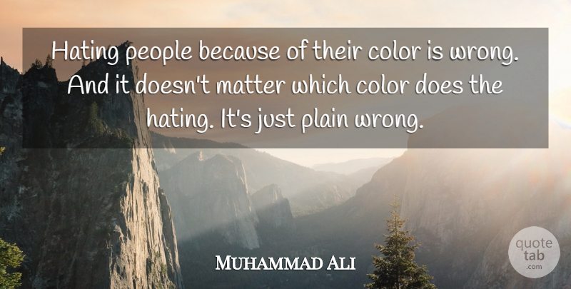 Muhammad Ali Quote About Hate, Inspiration, Greatness: Hating People Because Of Their...