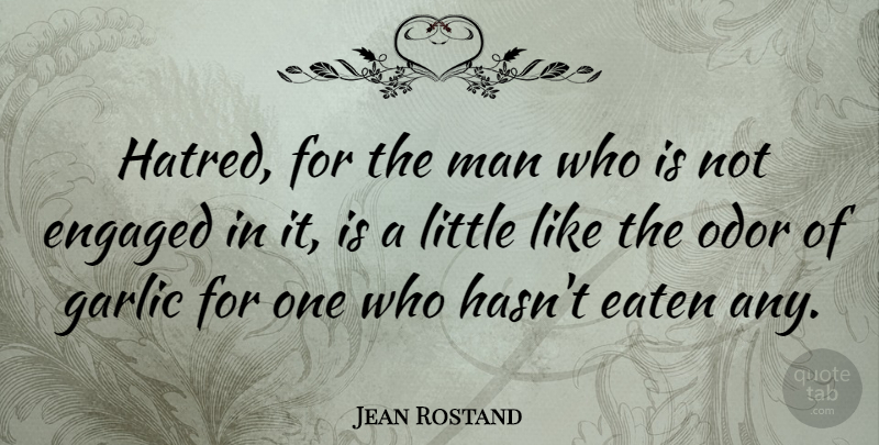 Jean Rostand Quote About Men, Hatred, Atheism: Hatred For The Man Who...