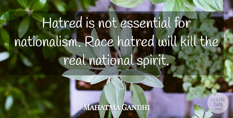 Mahatma Gandhi Quote About Real, Race, Hatred: Hatred Is Not Essential For...