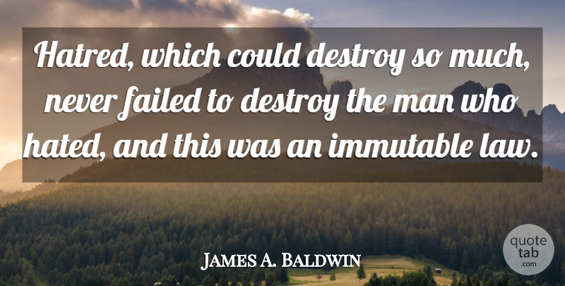 James A. Baldwin Quote About Hate, Men, Law: Hatred Which Could Destroy So...